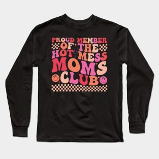 Proud Member Of The Hot Mess Mom Club Mother's Day Long Sleeve T-Shirt